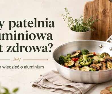 Czy patelnia aluminiowa jest zdrowa