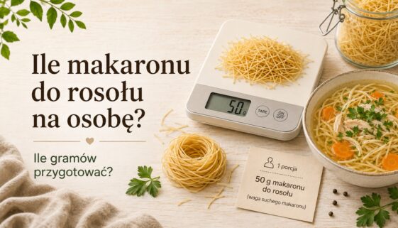 Ile makaronu do rosołu na osobę